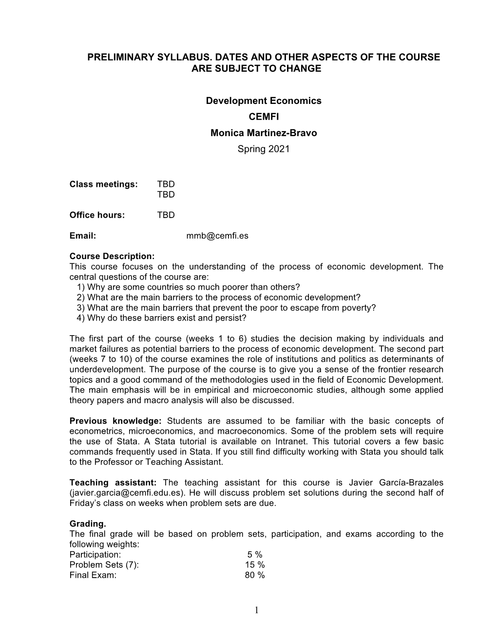 1 PRELIMINARY SYLLABUS. DATES and OTHER ASPECTS of the COURSE ARE SUBJECT to CHANGE Development Economics CEMFI Monica Martinez