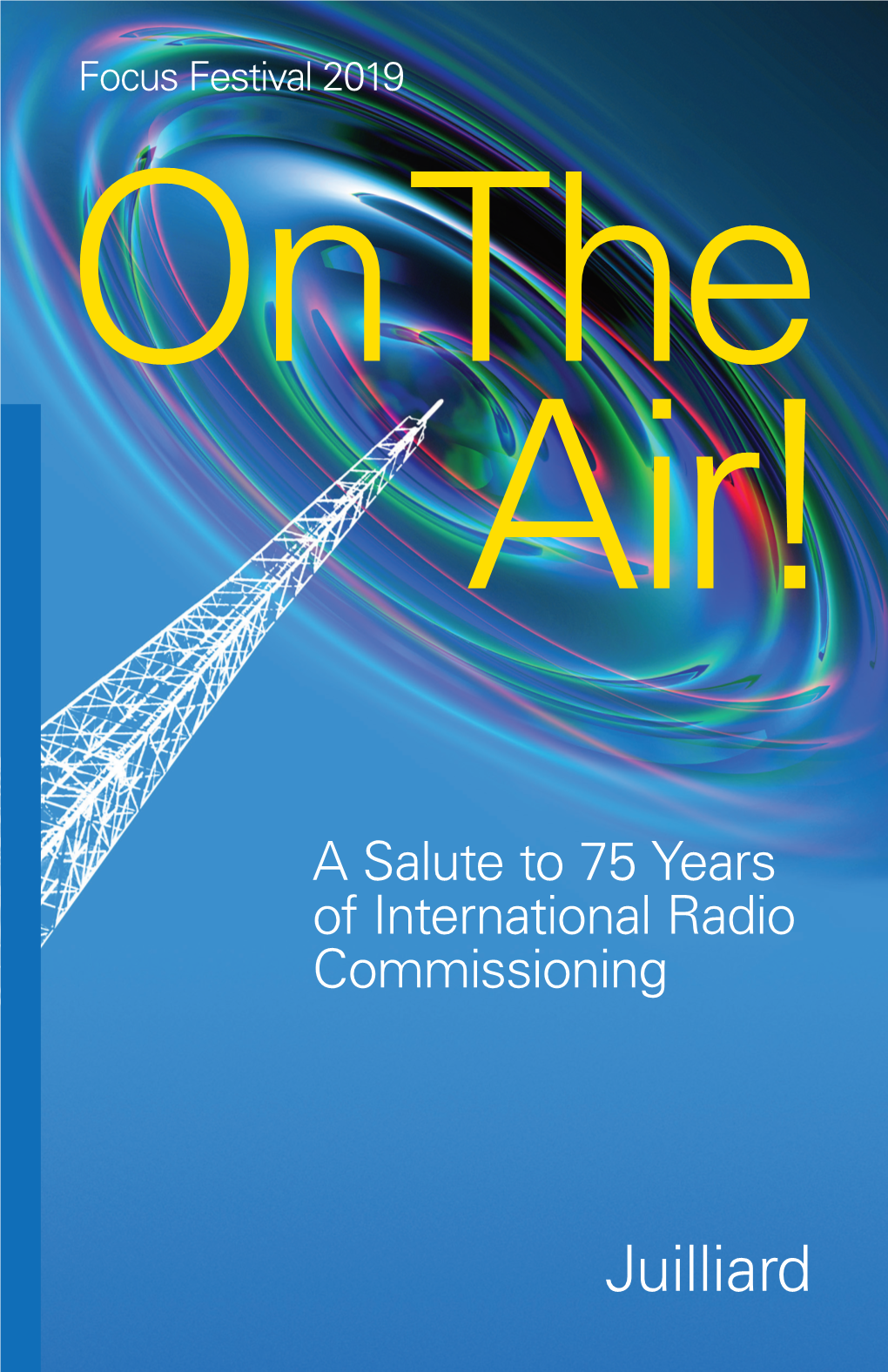 A Salute to 75 Years of International Radio Commissioning the Juilliard School Presents