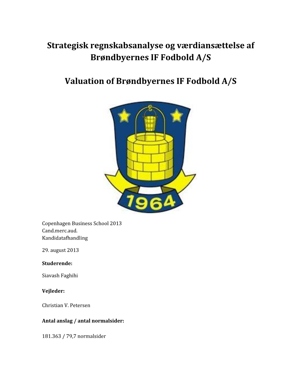 Strategisk Regnskabsanalyse Og Værdiansættelse Af Brøndbyernes IF Fodbold A/S