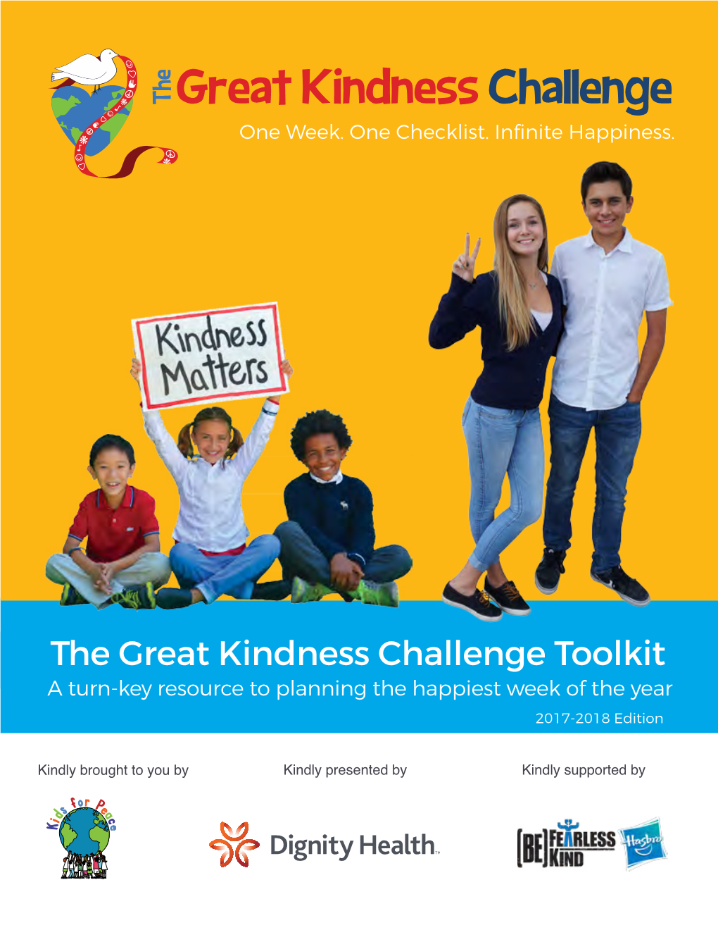 The Great Kindness Challenge Toolkit a Turn-Key Resource to Planning the Happiest Week of the Year 2017-2018 Edition