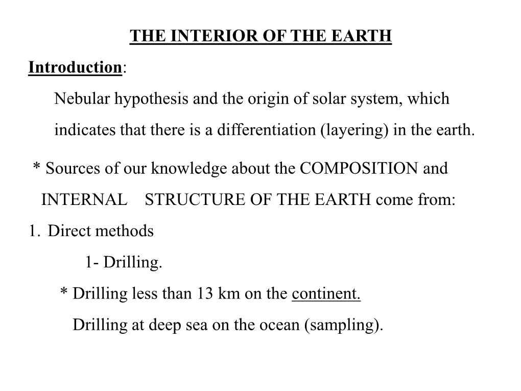 THE INTERIOR of the EARTH Introduction: Nebular Hypothesis and the Origin of Solar System, Which Indicates That There Is a Differentiation (Layering) in the Earth