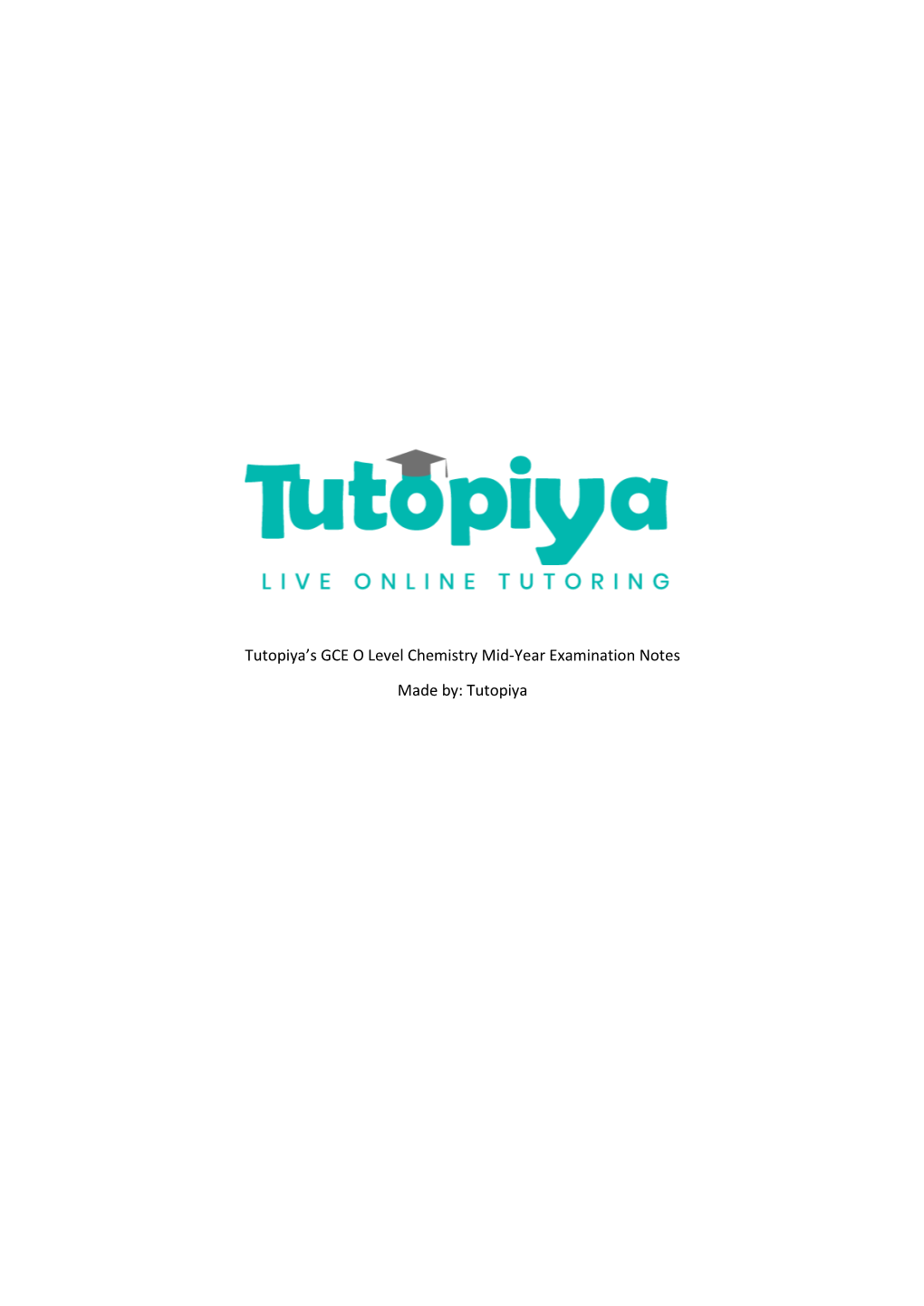 Tutopiya's GCE O Level Chemistry Mid-Year Examination Notes Made By