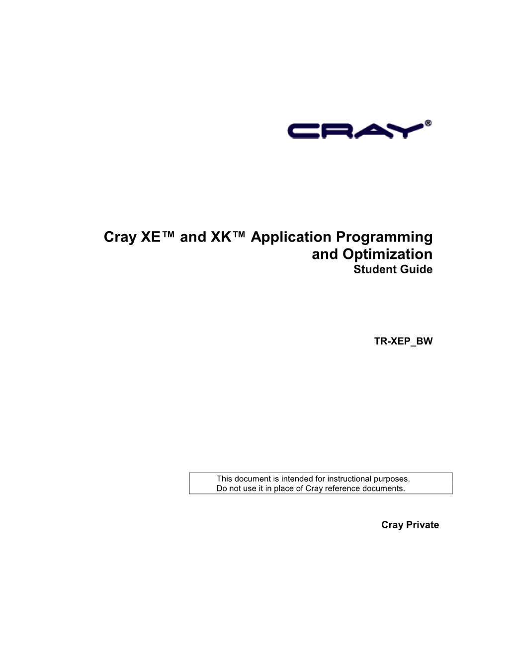 Cray XE™ and XK™ Application Programming and Optimization Student Guide