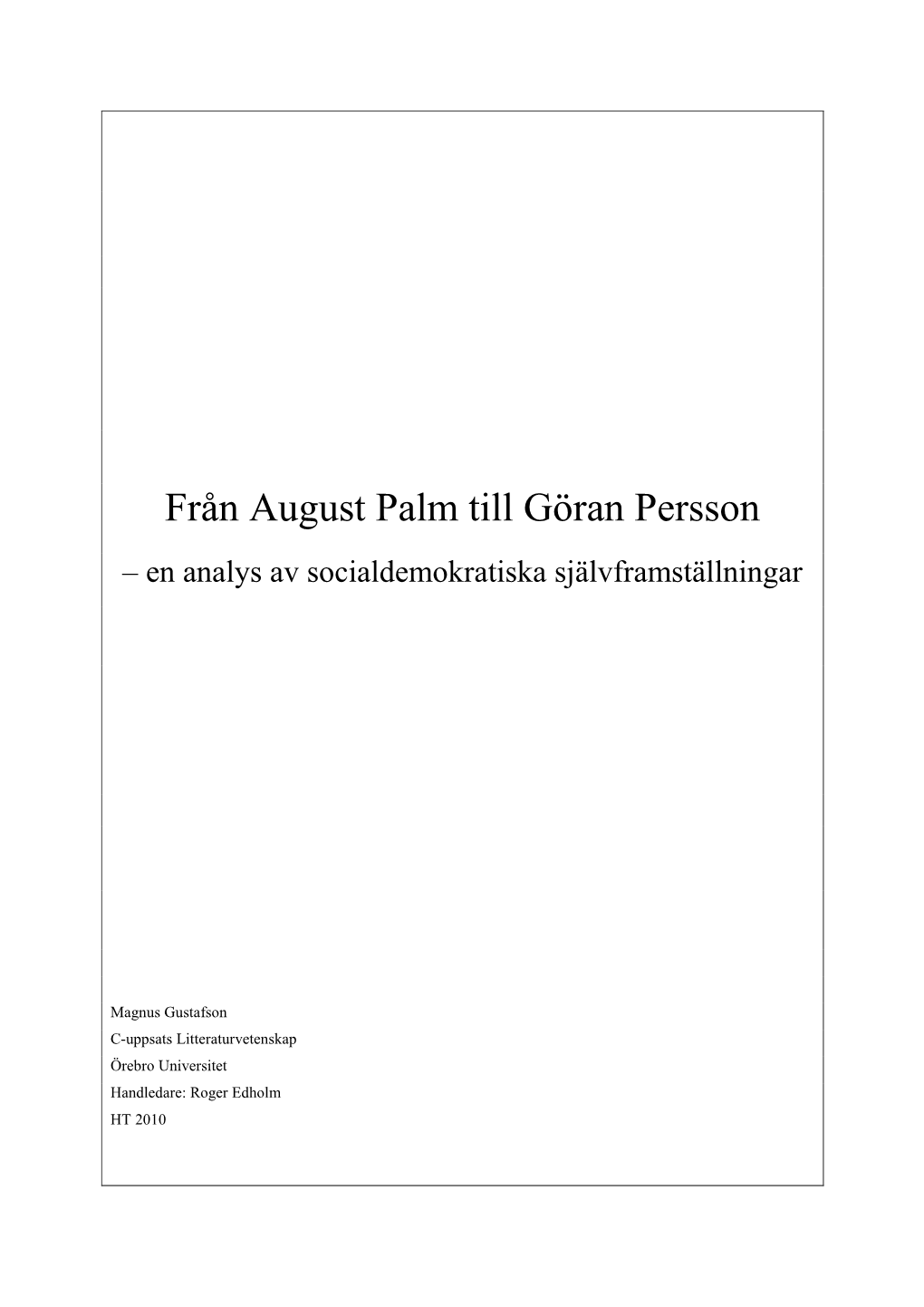 Från August Palm Till Göran Persson – En Analys Av Socialdemokratiska Självframställningar