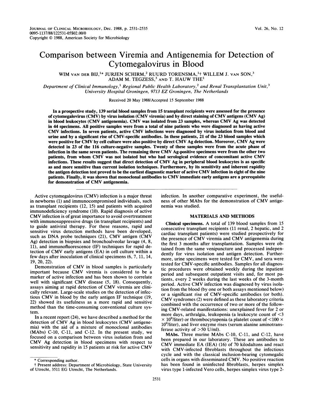 Comparison Between Viremia and Antigenemia for Detection of Cytomegalovirus in Blood WIM VAN DER BIJ,L* JURJEN SCHIRM,2 RUURD TORENSMA,Lt WILLEM J