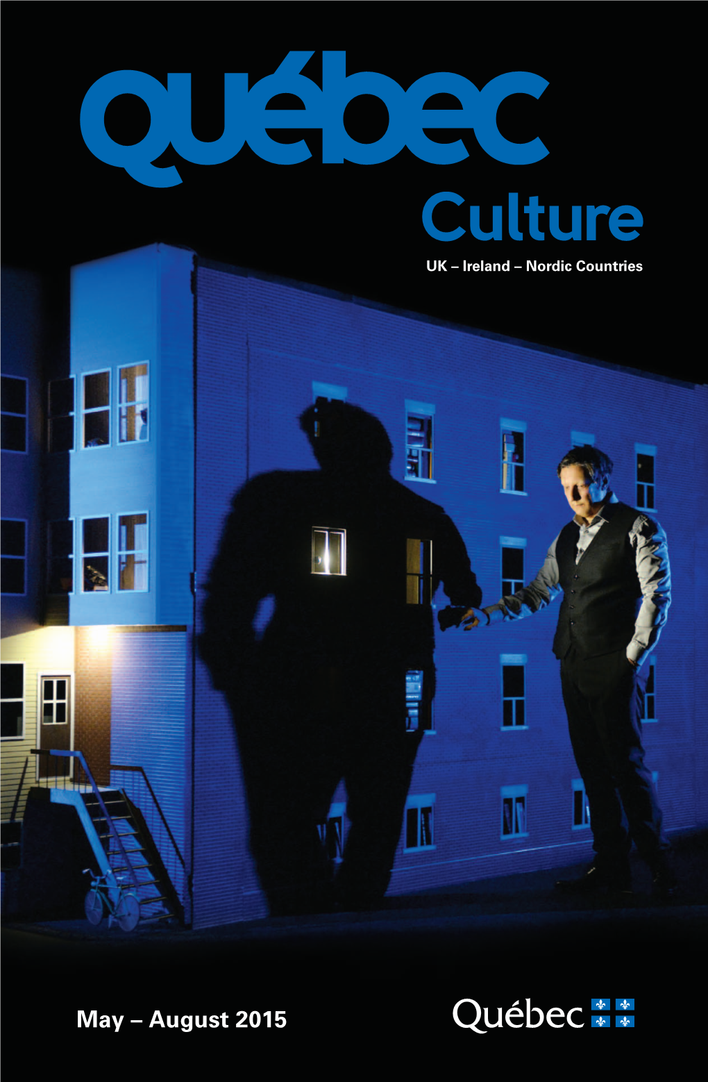 May – August 2015 Focus on Theatre MAY– AUG 2015 01 Welcome to the Extended Summer Edition of Québec Culture
