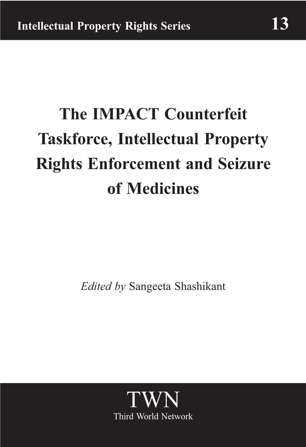 The IMPACT Counterfeit Taskforce, Intellectual Property Rights Enforcement and Seizure of Medicines