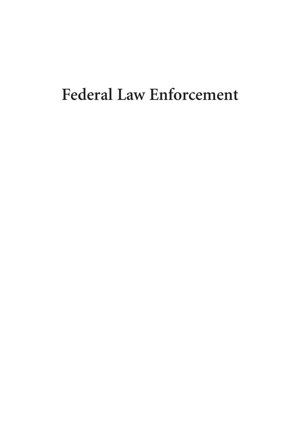 Federal Law Enforcement Bumgarner Et Al 2E 00 Fmt.Qxp 10/6/17 8:56 AM Page Ii Bumgarner Et Al 2E 00 Fmt.Qxp 10/6/17 8:56 AM Page Iii