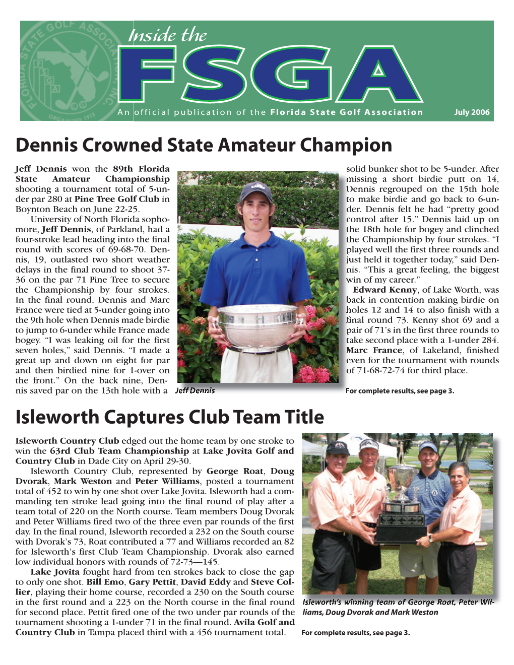 July 2006 Dennis Crowned State Amateur Champion Jeff Dennis Won the 89Th Florida Solid Bunker Shot to Be 5-Under