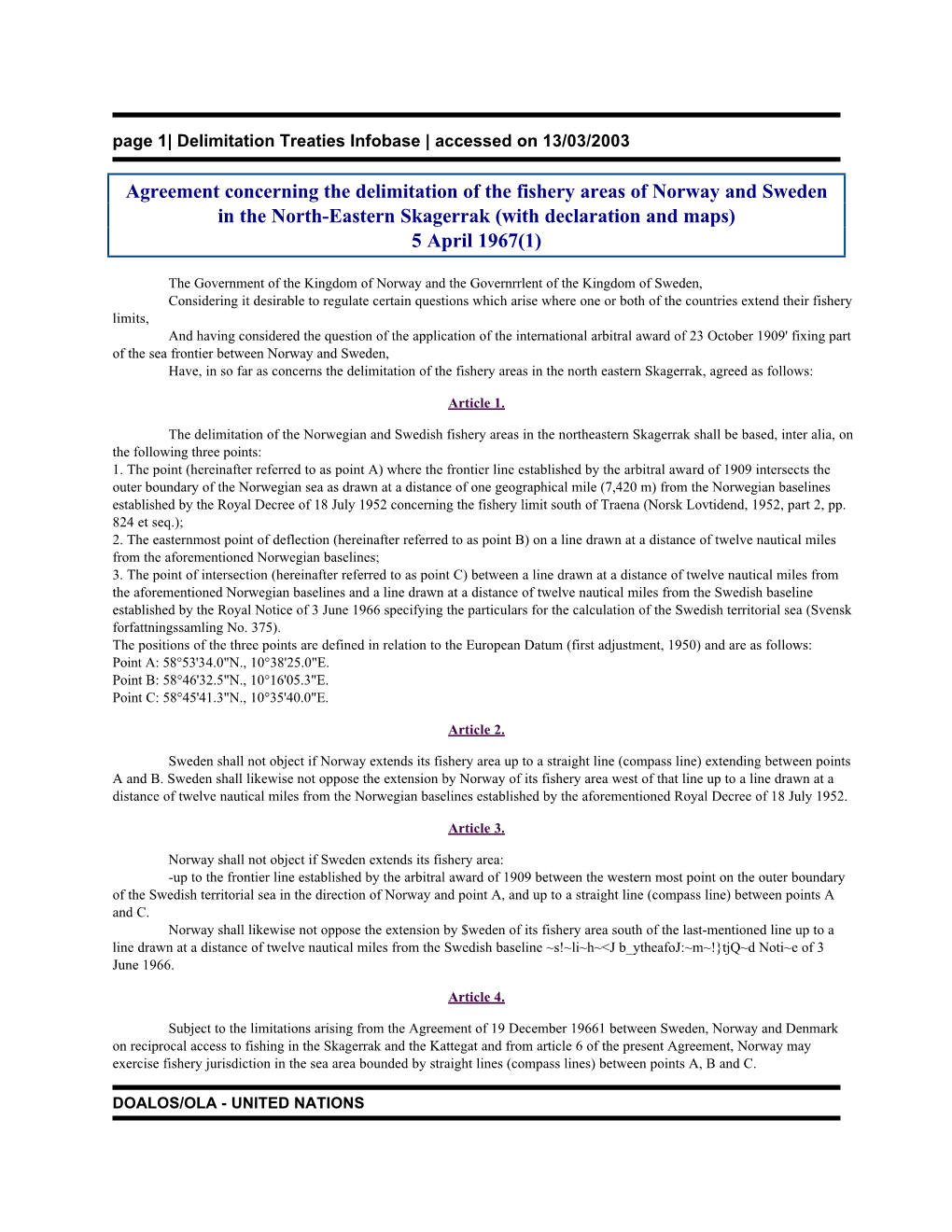 Agreement Concerning the Delimitation of the Fishery Areas of Norway and Sweden in the North-Eastern Skagerrak (With Declaration and Maps) 5 April 1967(1)