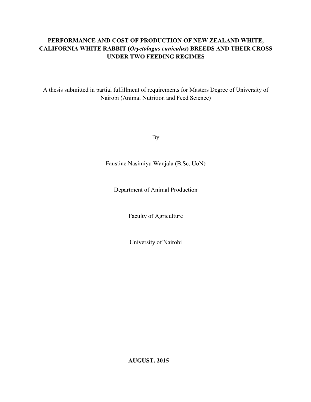 PERFORMANCE and COST of PRODUCTION of NEW ZEALAND WHITE, CALIFORNIA WHITE RABBIT (Oryctolagus Cuniculus) BREEDS and THEIR CROSS UNDER TWO FEEDING REGIMES