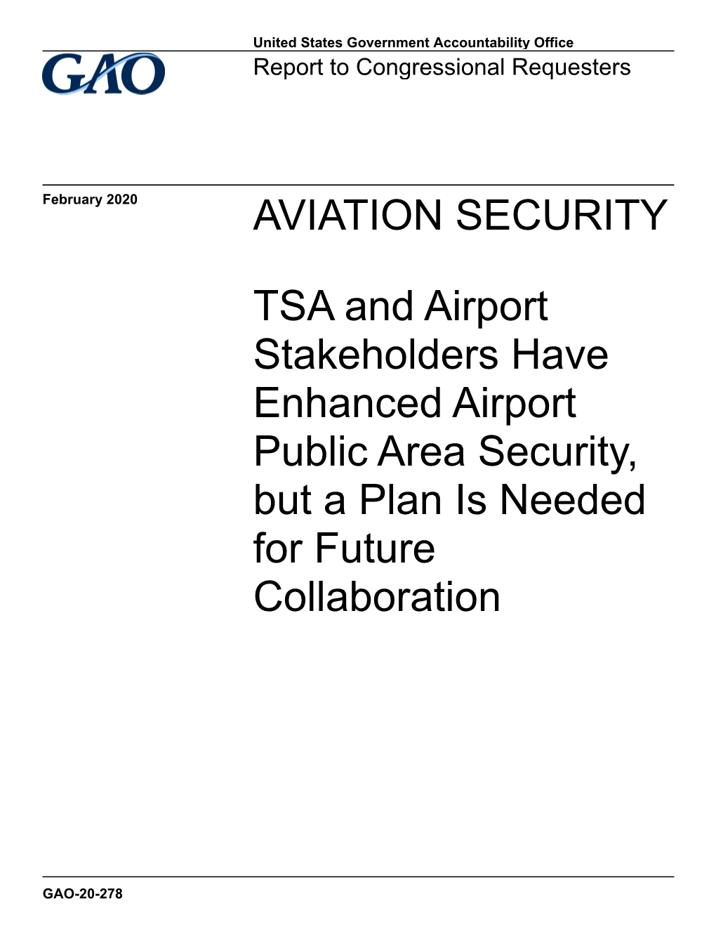 AVIATION SECURITY TSA and Airport Stakeholders Have Enhanced Airport Public Area Security, but a Plan Is Needed for Future