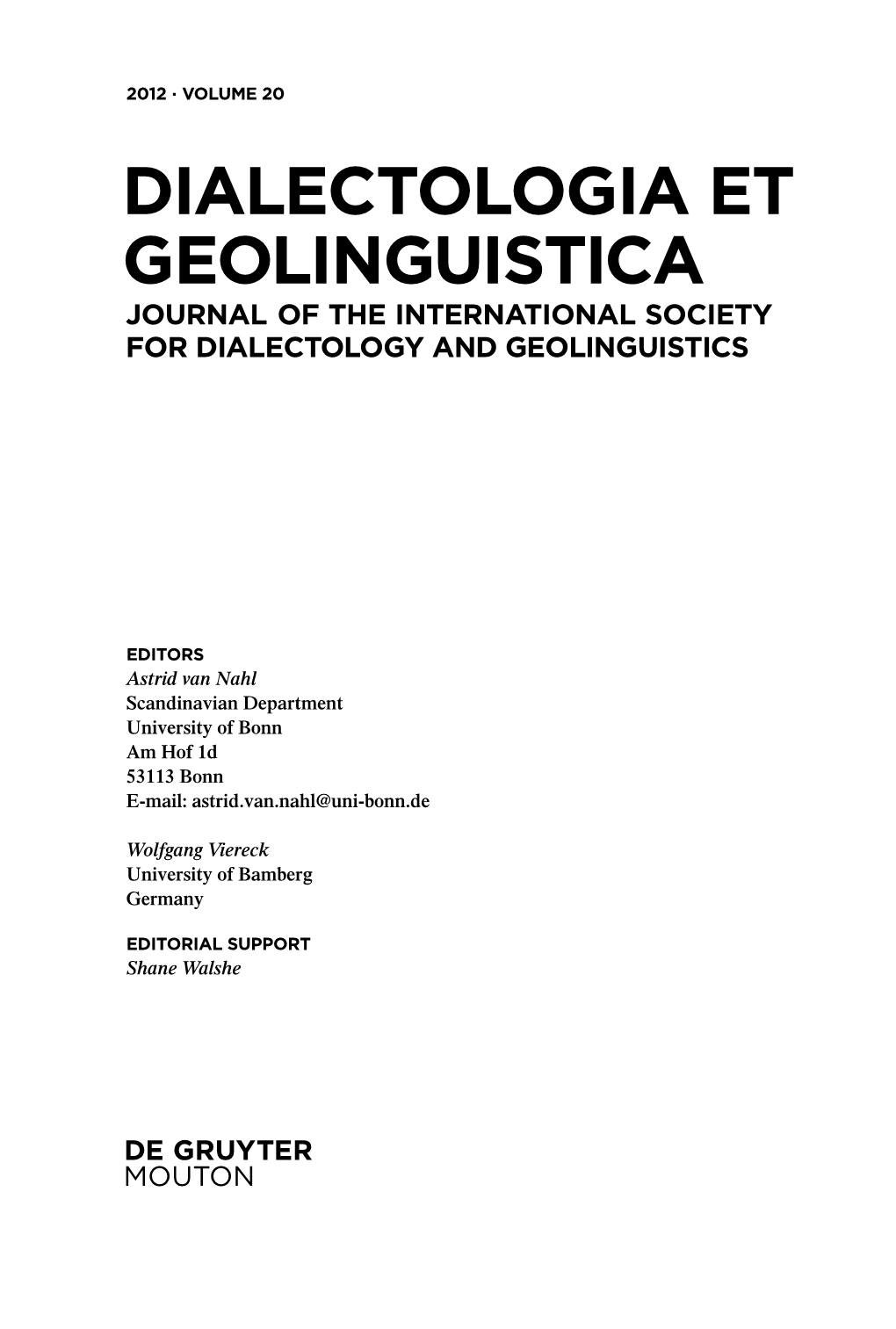 Dialectologia Et Geolinguistica and Dialectologista, Possibly Surrounded by a ‘Wheel’ of Transla- Tions in the Main Languages, Members Favoured the Second Version