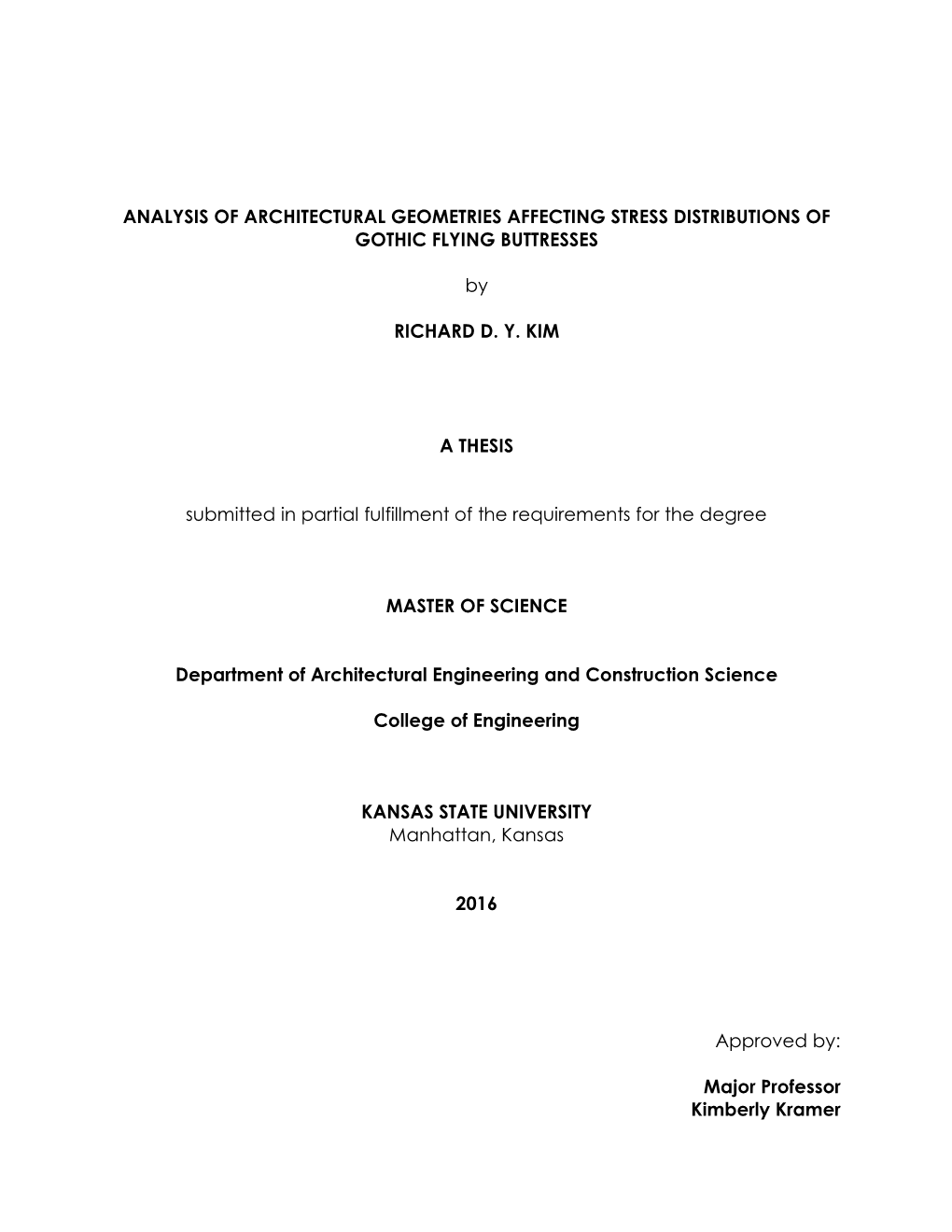 ANALYSIS of ARCHITECTURAL GEOMETRIES AFFECTING STRESS DISTRIBUTIONS of GOTHIC FLYING BUTTRESSES by RICHARD D. Y. KIM a THESIS S