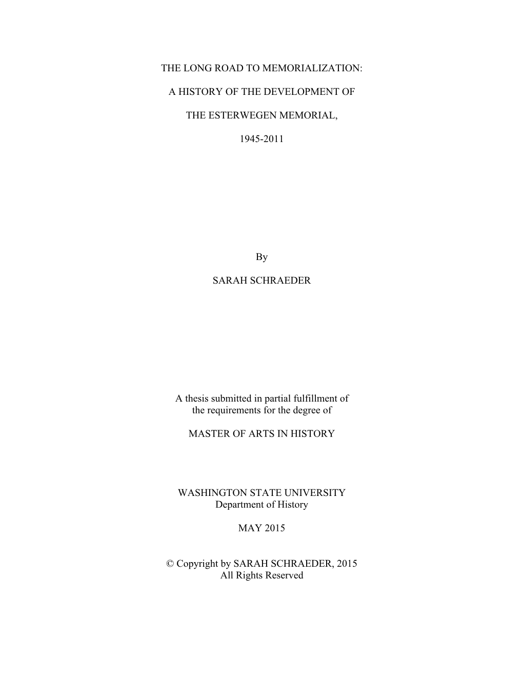 THE LONG ROAD to MEMORIALIZATION: a HISTORY of the DEVELOPMENT of the ESTERWEGEN MEMORIAL, 1945-2011 by SARAH SCHRAEDER a Thes