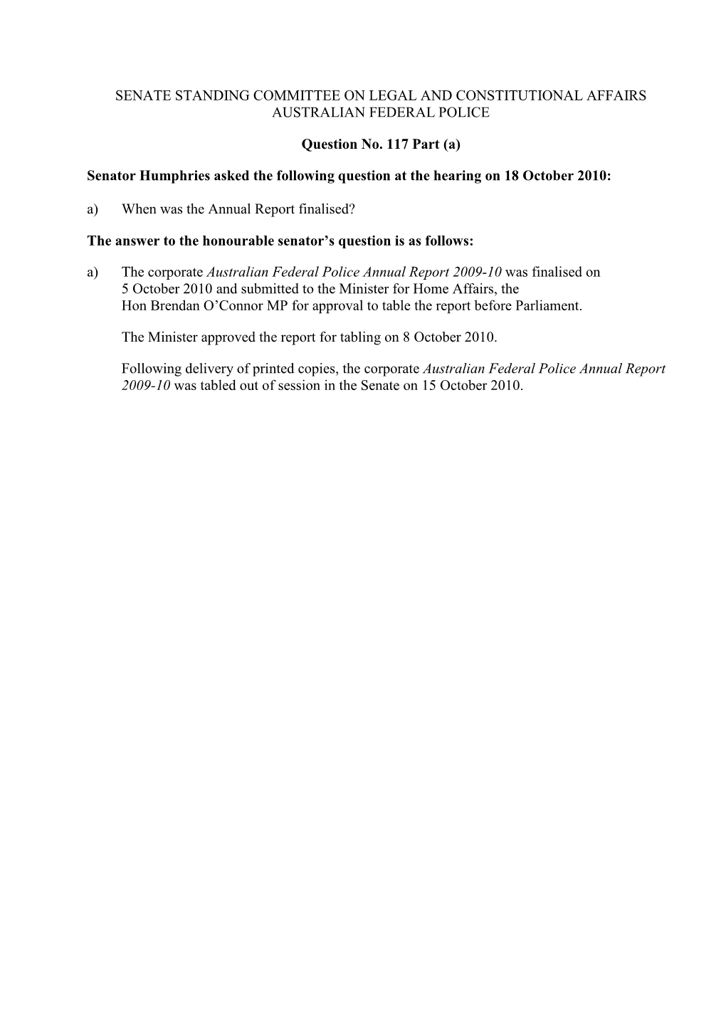 SENATE STANDING COMMITTEE on LEGAL and CONSTITUTIONAL AFFAIRS AUSTRALIAN FEDERAL POLICE Question No. 117 Part (A) Senator Humphr