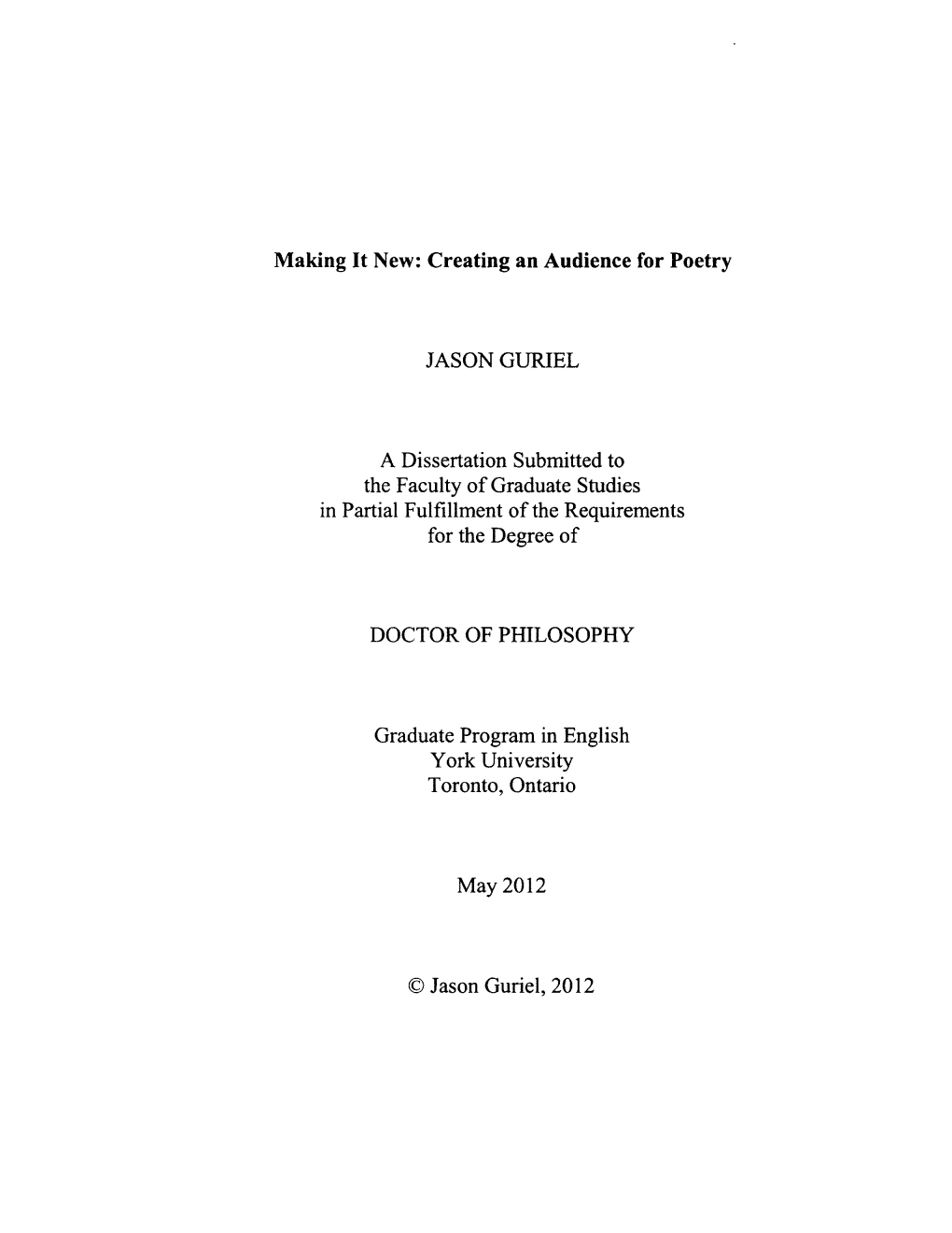 Making It New: Creating an Audience for Poetry JASON GURIEL a Dissertation Submitted to the Faculty of Graduate Studies in Parti