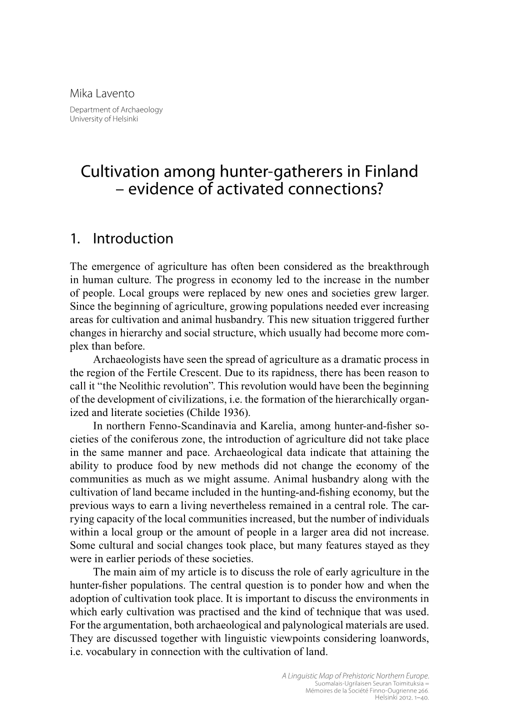 Cultivation Among Hunter-Gatherers in Finland – Evidence of Activated Connections?