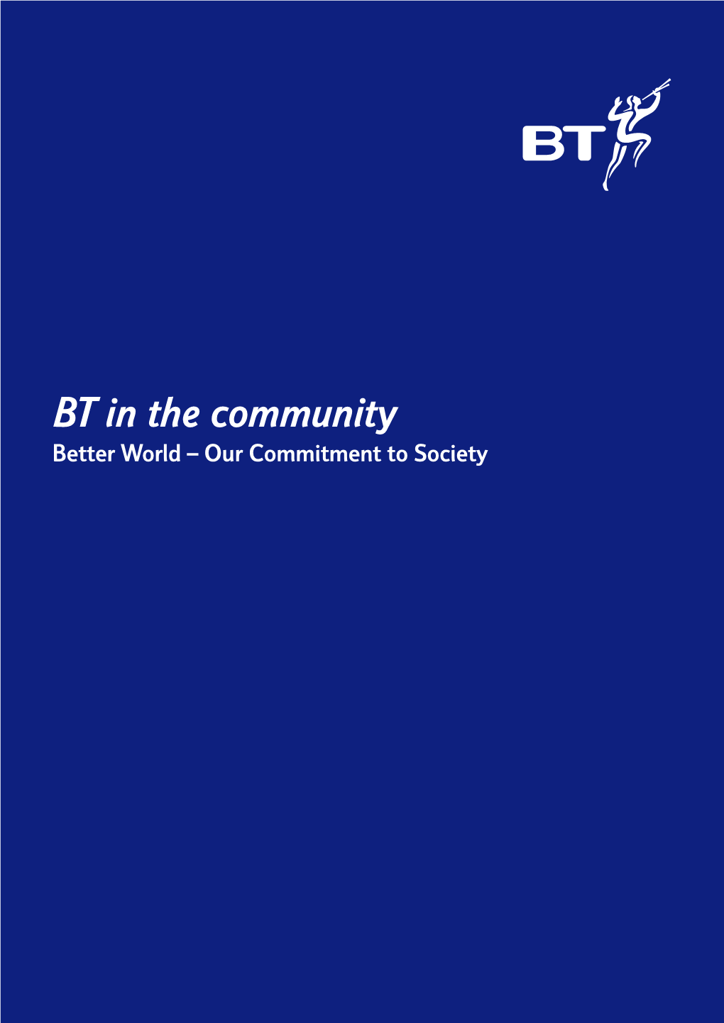 BT in the Community Better World – Our Commitment to Society Better World – Our Commitment to Society/Community