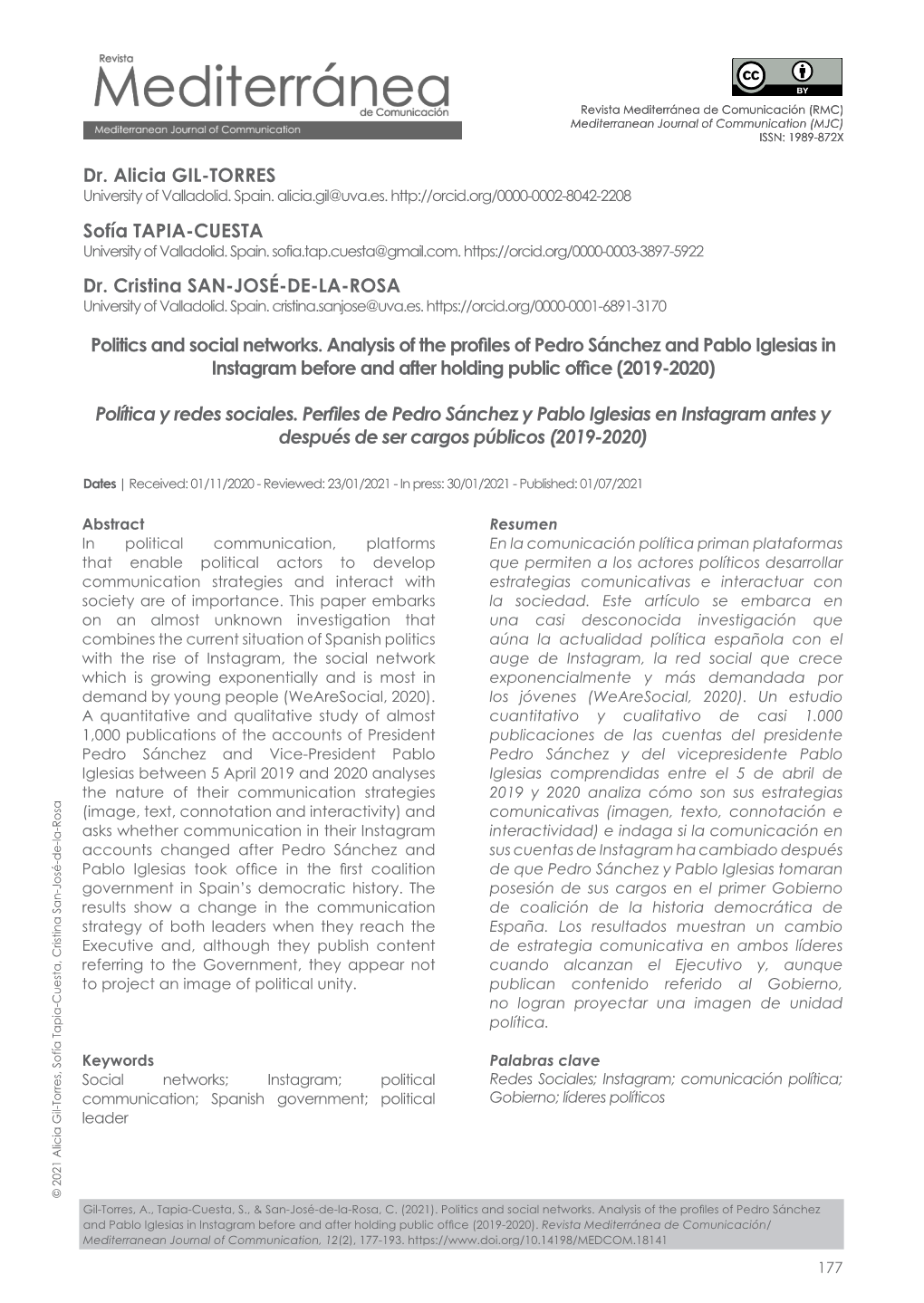 Dr. Alicia GIL-TORRES Sofía TAPIA-CUESTA Dr. Cristina SAN-JOSÉ-DE-LA-ROSA Politics and Social Networks. Analysis of the Profil