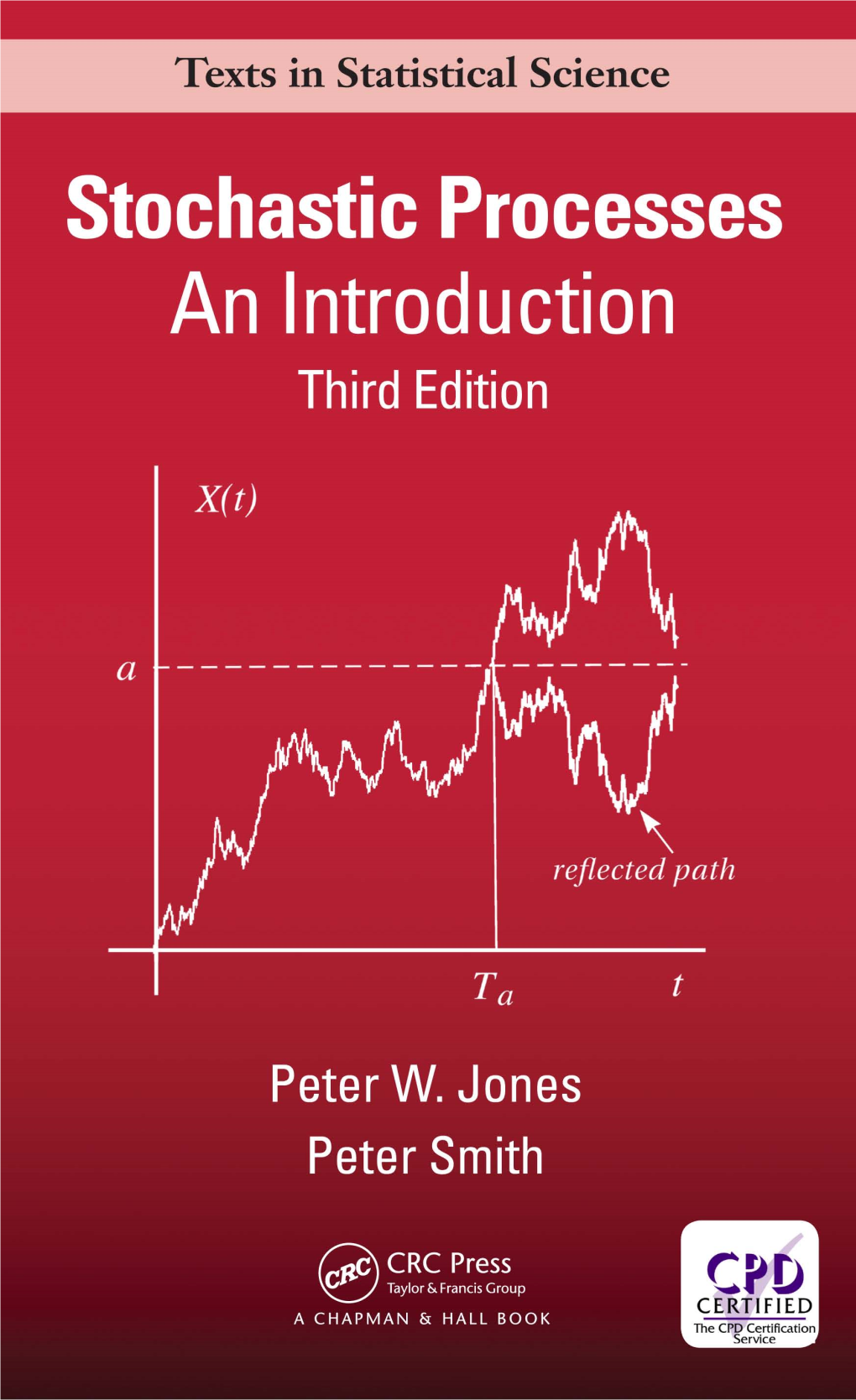 Stochastic Processes an Introduction Third Edition CHAPMAN & HALL/CRC Texts in Statistical Science Series Series Editors Joseph K