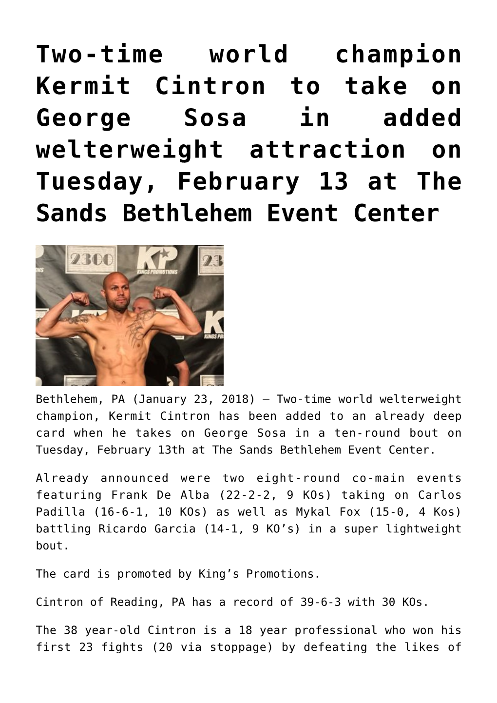 Two-Time World Champion Kermit Cintron to Take on George Sosa in Added Welterweight Attraction on Tuesday, February 13 at the Sands Bethlehem Event Center