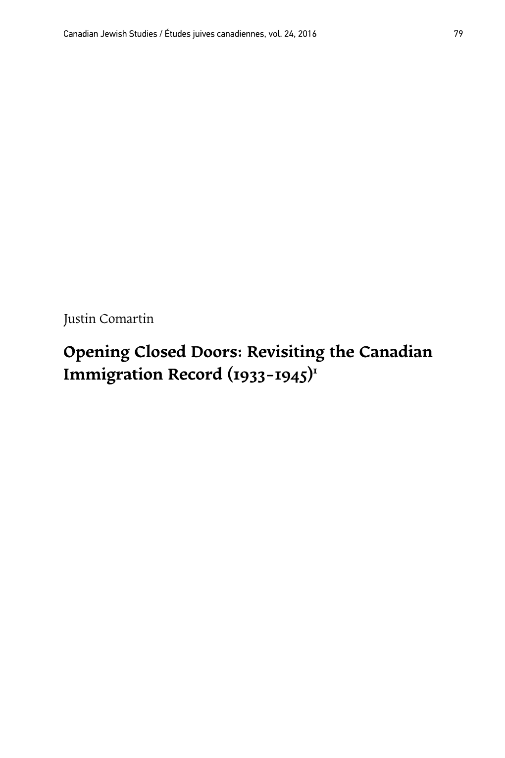 Revisiting the Canadian Immigration Record (1933-1945)1 Justin Comartin / Opening Closed Doors: Revisiting the Canadian 80 Immigration Record (1933-1945)