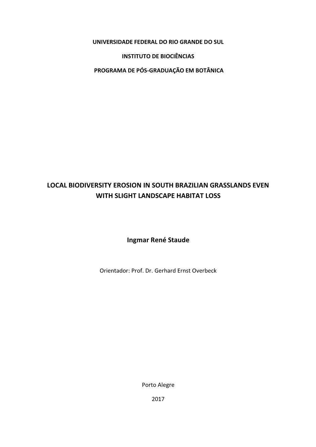 Local Biodiversity Erosion in South Brazilian Grasslands with Even Slight Landscape Habitat Loss PPG Botˆanica, 6 De Junho De 2017 Reviewers: Prof