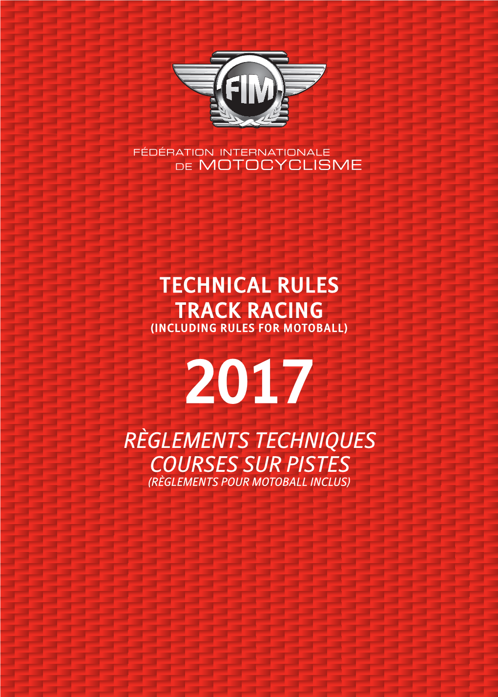Technical Rules Track Racing (Including Rules for Motoball) 2017 Règlements Techniques Courses Sur Pistes (Règlements Pour Motoball Inclus)