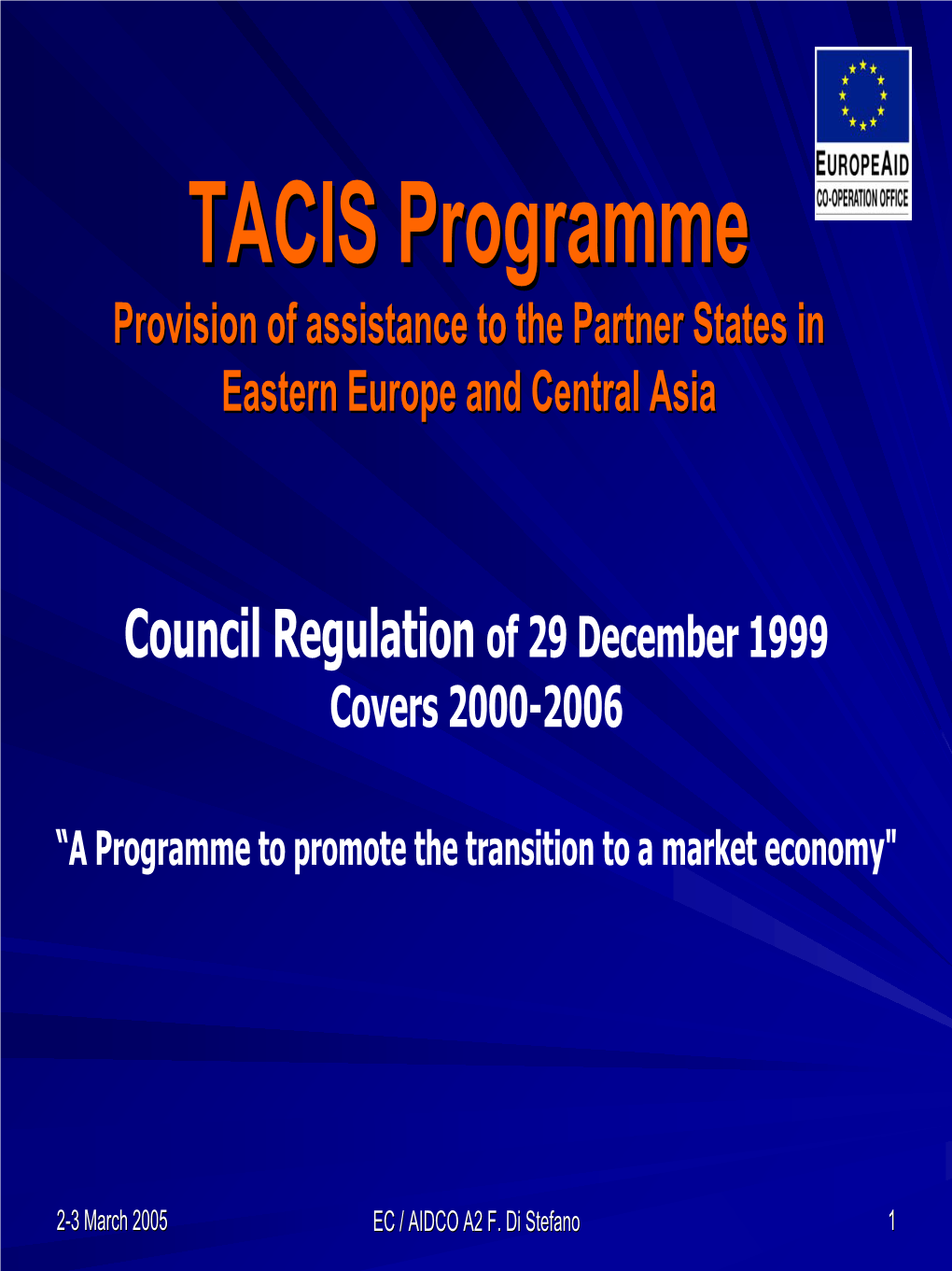 TACIS Programmeprogramme Provision of Assistance to the Partner States in Eastern Europe and Central Asia