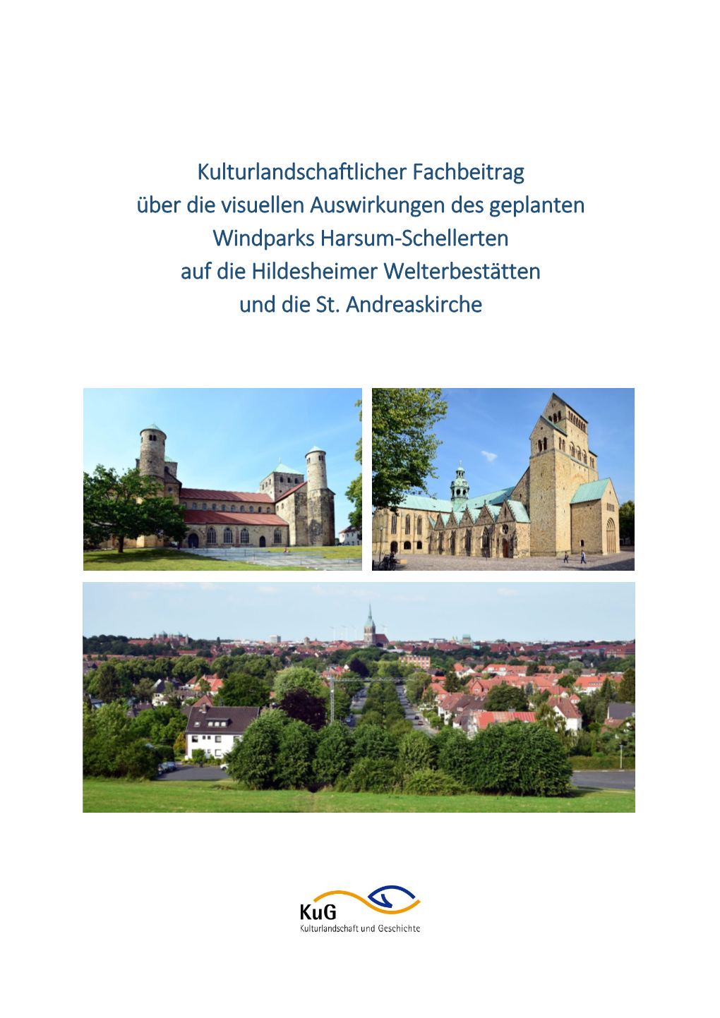 Kulturlandschaftlicher Fachbeitrag Über Die Visuellen Auswirkungen Des Geplanten Windparks Harsum-Schellerten Auf Die Hildesheimer Welterbestätten Und Die St