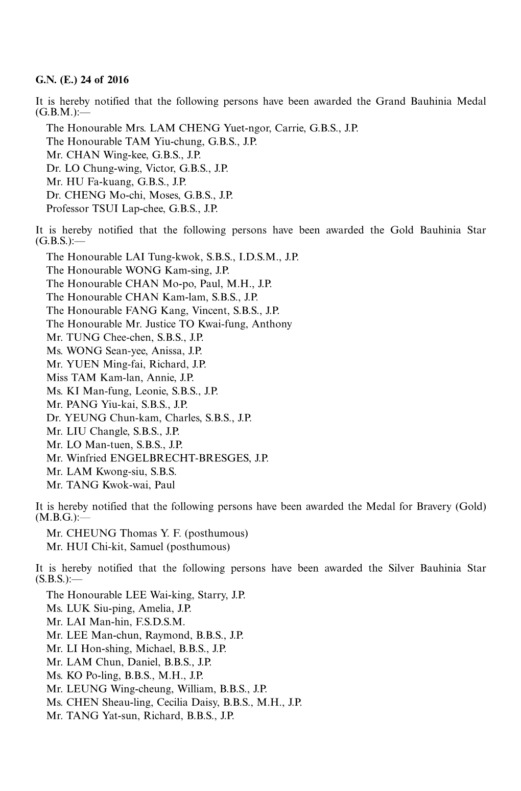 24 of 2016 It Is Hereby Notified That the Following Persons Have Been Awarded the Grand Bauhinia Medal (G.B.M.):— the Honourable Mrs