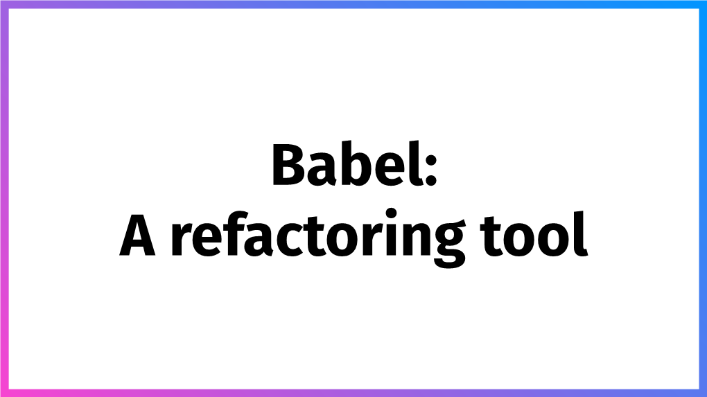Babel: a Refactoring Tool
