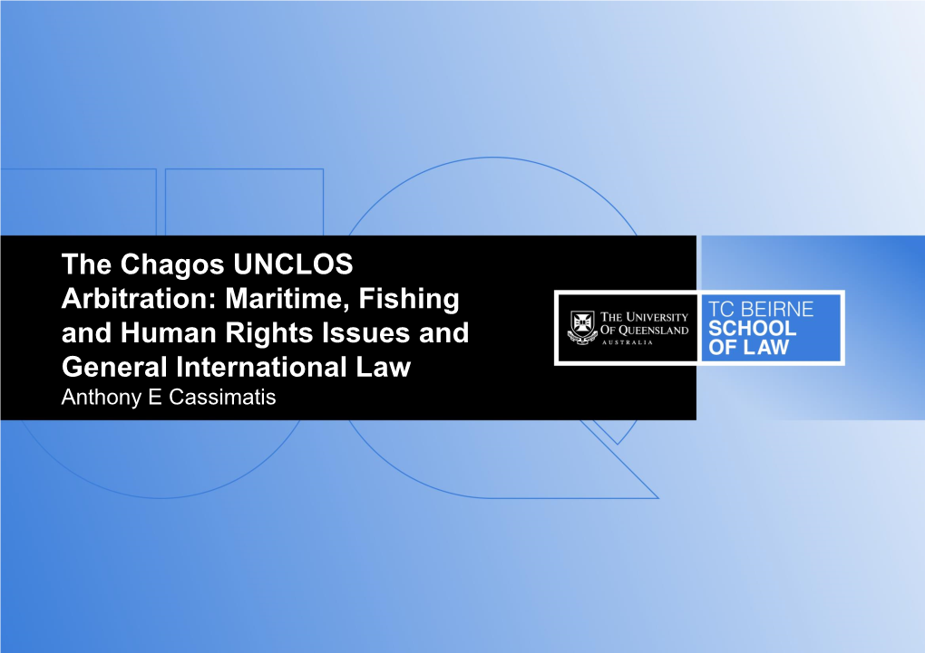 The Chagos UNCLOS Arbitration: Maritime, Fishing and Human Rights Issues and General International Law Anthony E Cassimatis