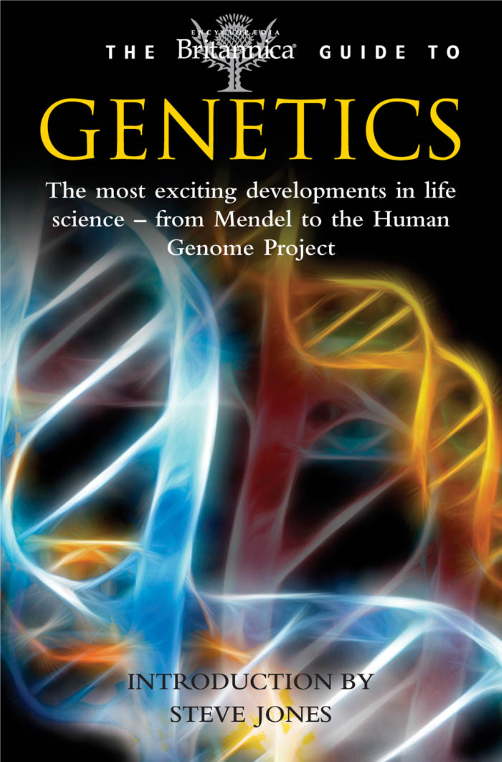 Britannica Guide to Genetics Is the Third Scientific Work in This Distinguished Series, the First Being the Brain