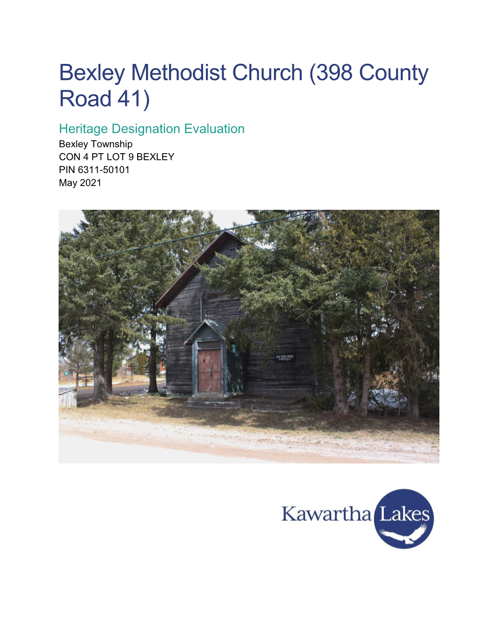 Bexley Methodist Church (398 County Road 41) Heritage Designation Evaluation Bexley Township CON 4 PT LOT 9 BEXLEY PIN 6311-50101 May 2021