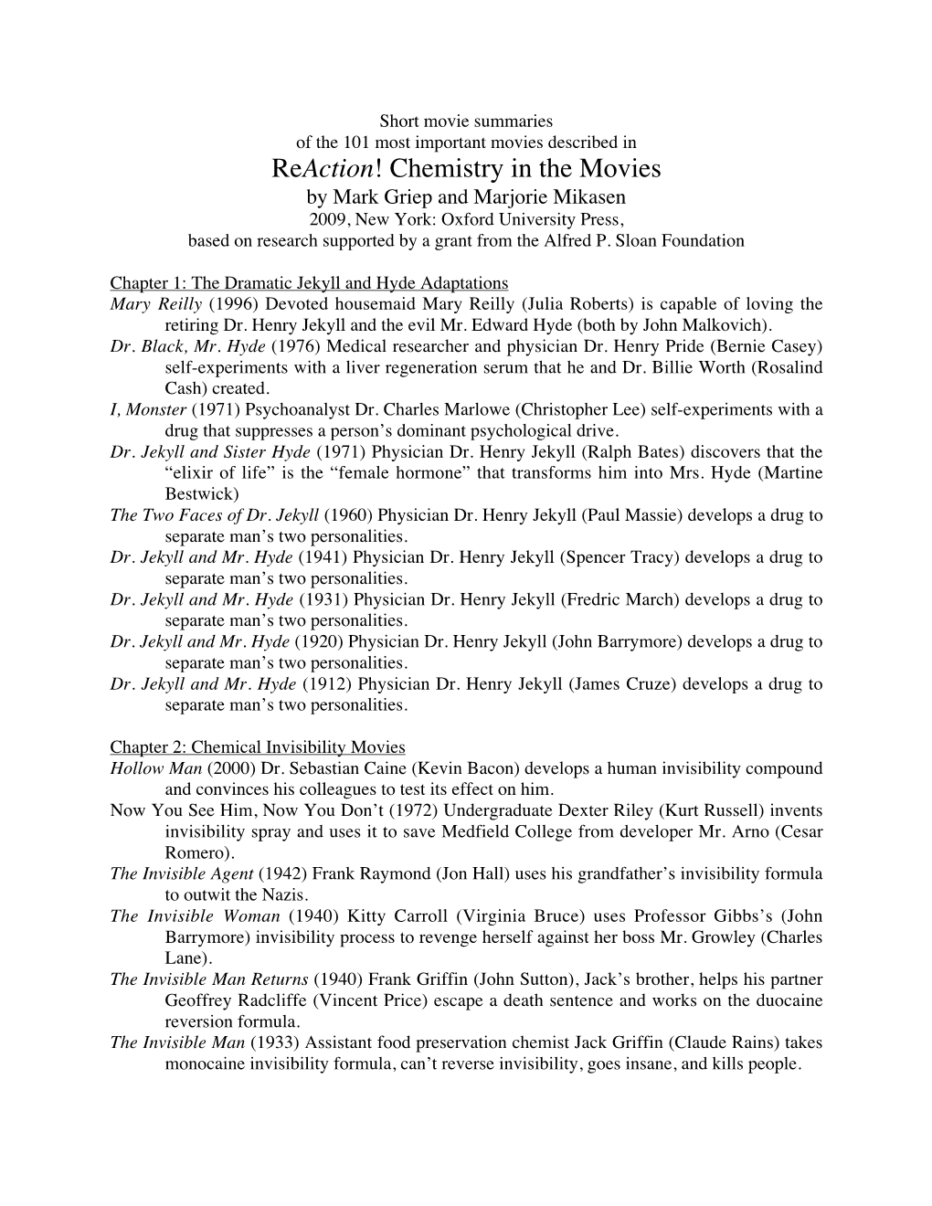 Chemistry in the Movies by Mark Griep and Marjorie Mikasen 2009, New York: Oxford University Press, Based on Research Supported by a Grant from the Alfred P