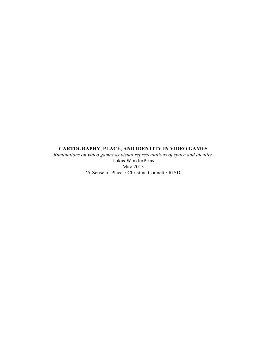 CARTOGRAPHY, PLACE, and IDENTITY in VIDEO GAMES Ruminations on Video Games As Visual Representations of Space and Identity. Luka