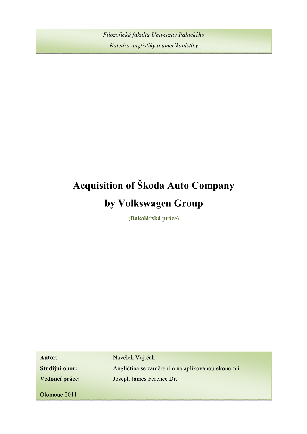 Acquisition of Škoda Auto Company by Volkswagen Group Návělek Vojtěch