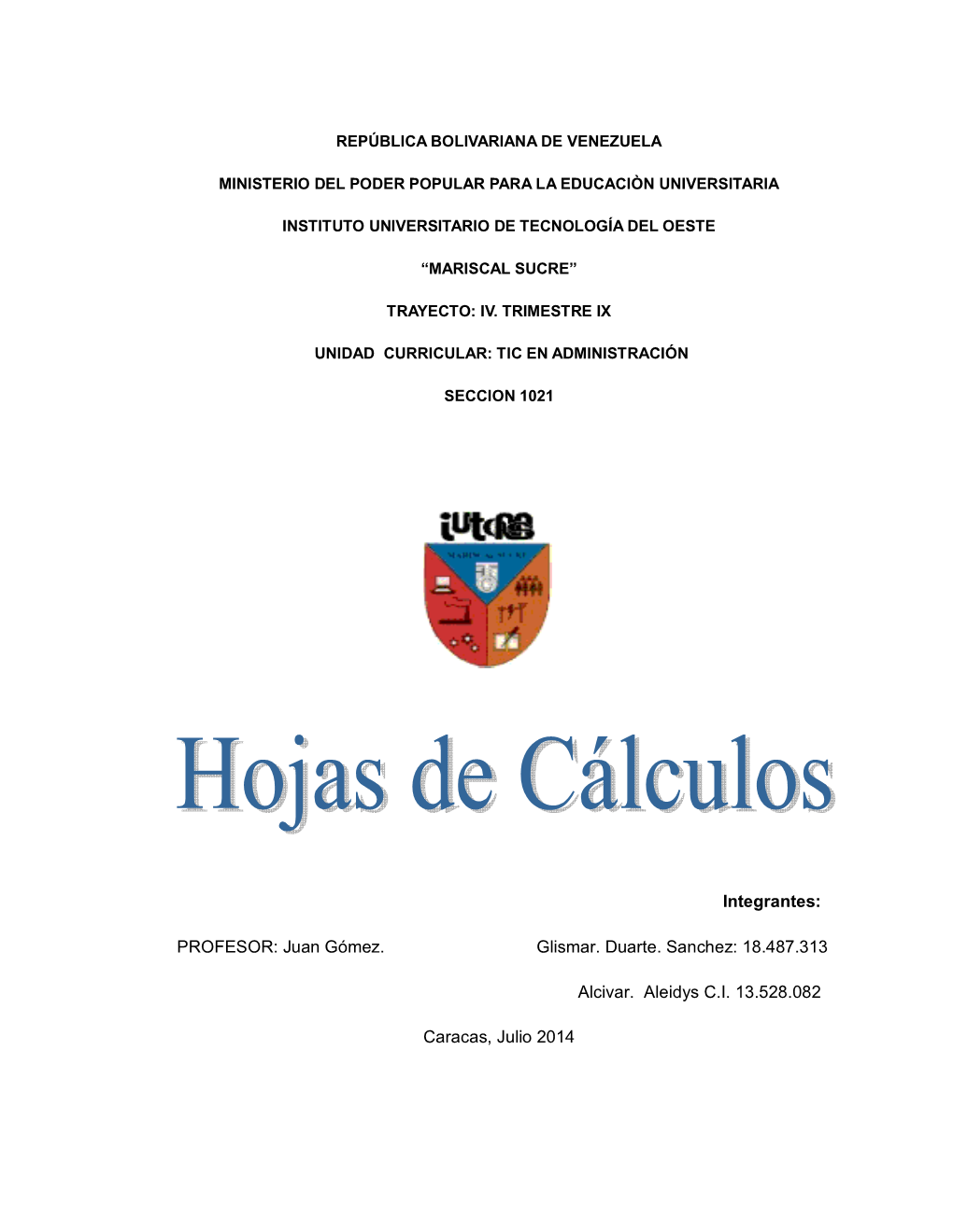 Integrantes: PROFESOR: Juan Gómez. Glismar. Duarte. Sanchez: 18.487