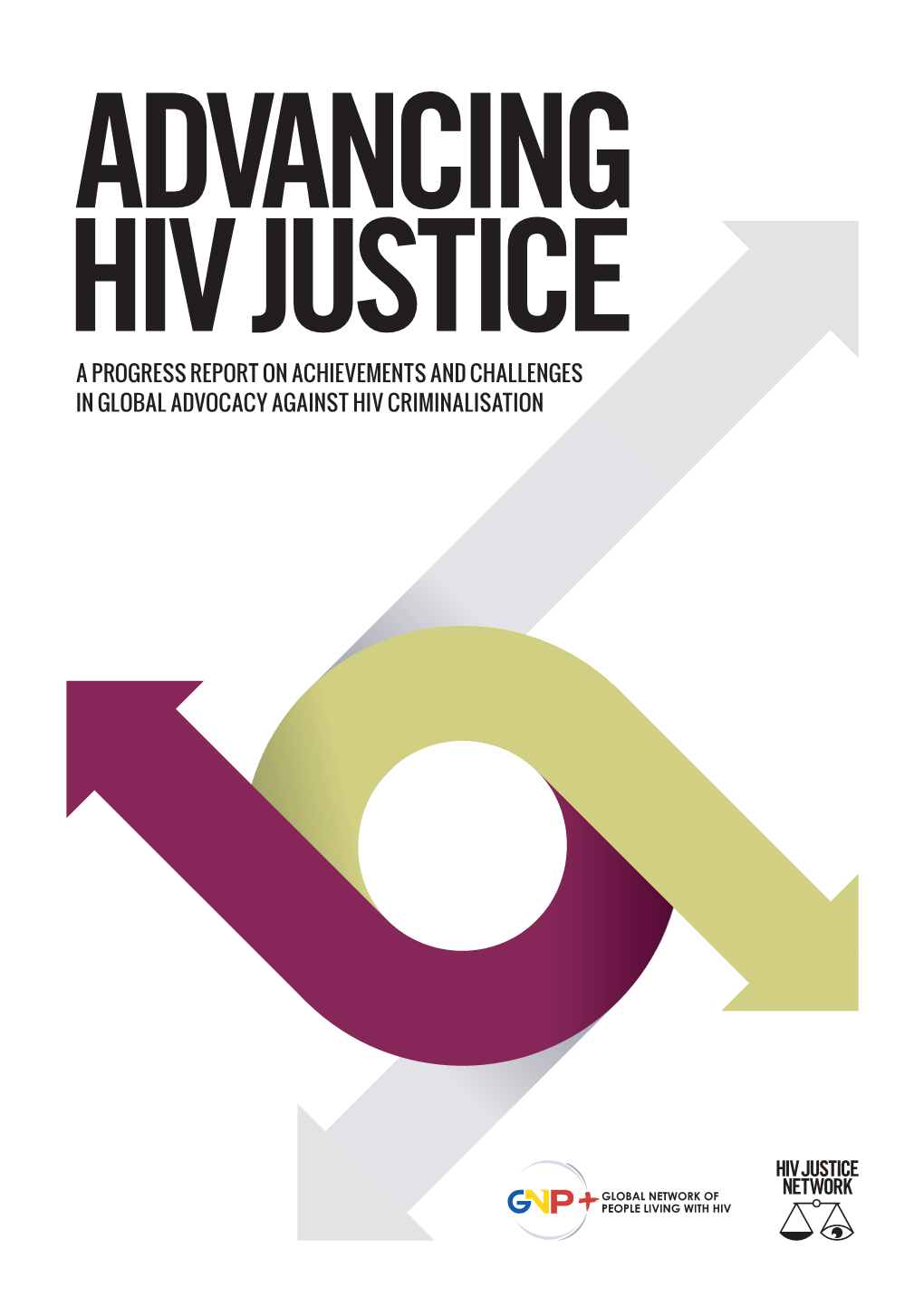 A Progress Report on Achievements and Challenges in Global Advocacy Against Hiv Criminalisation 2 Advancing Hiv Justice 1