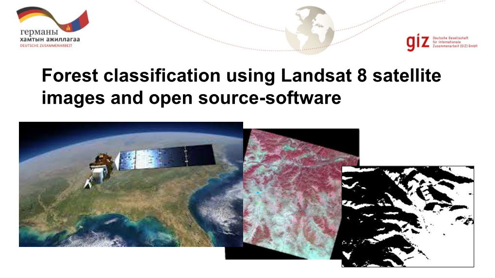 Forest Classification Using Landsat 8 Satellite Images and Open Source-Software Data and Programs We Are Using for the Classification