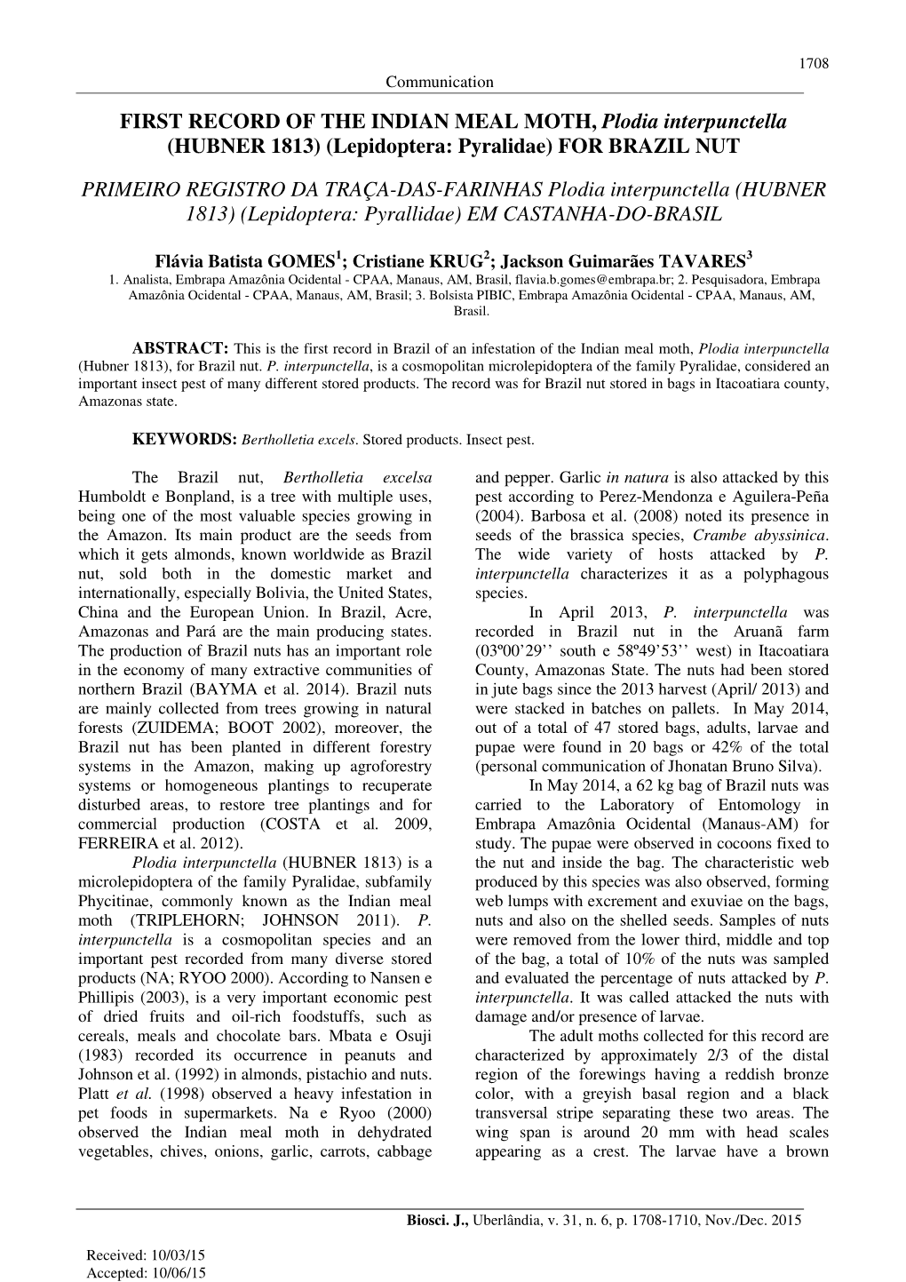 FIRST RECORD of the INDIAN MEAL MOTH, Plodia Interpunctella (HUBNER 1813) (Lepidoptera: Pyralidae) for BRAZIL NUT