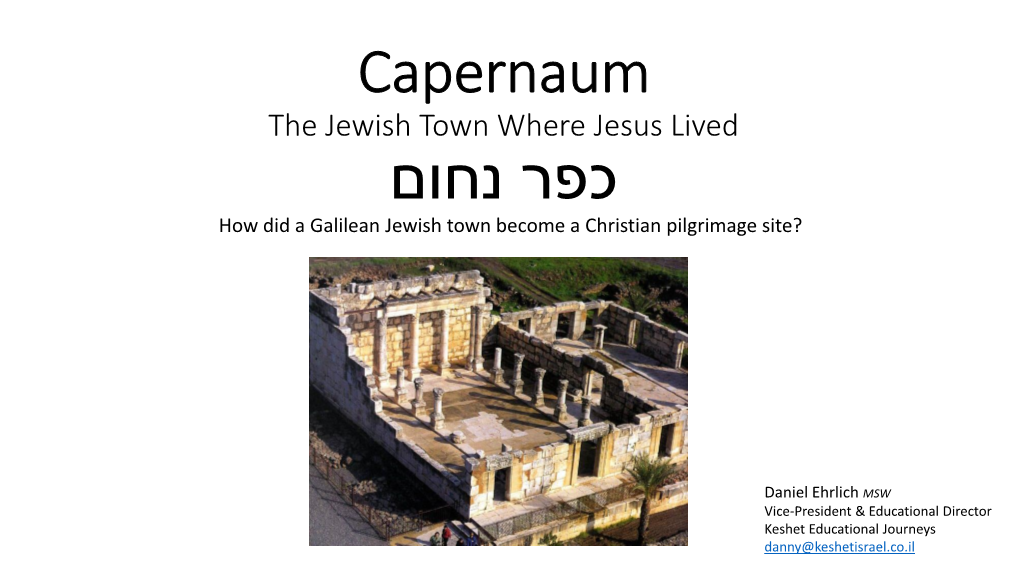 Capernaum the Jewish Town Where Jesus Lived כפר נחום How Did a Galilean Jewish Town Become a Christian Pilgrimage Site?