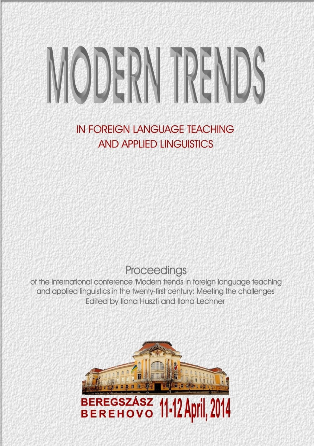 Modern Trends in Foreign Language Teaching and Applied Linguistics in the Twenty-First Century: Meeting the Challenges' Edited by Ilona Huszti and Ilona Lechner