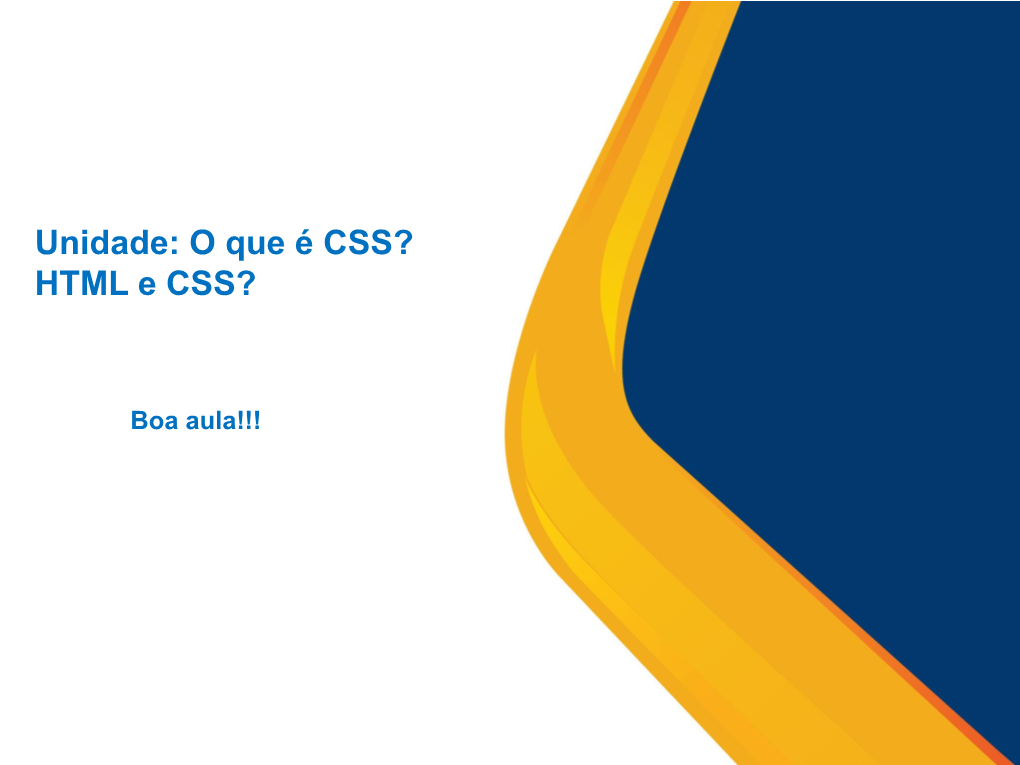 Unidade: O Que É CSS? HTML E CSS?