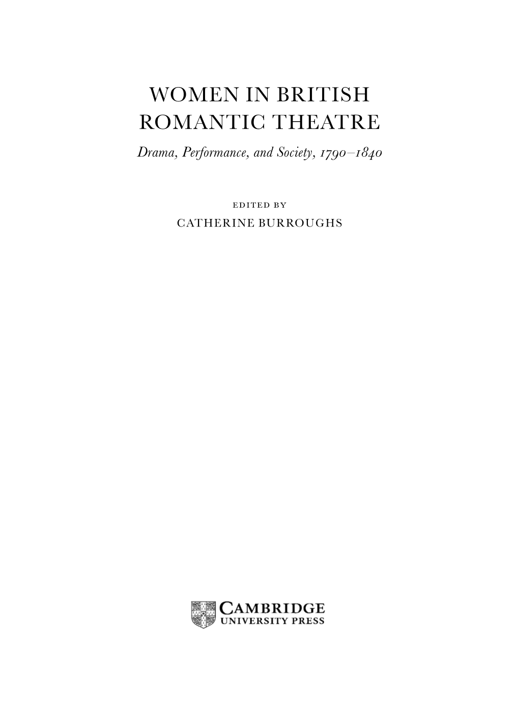 WOMEN in BRITISH ROMANTIC THEATRE Drama, Performance, and Society, 1790±1840