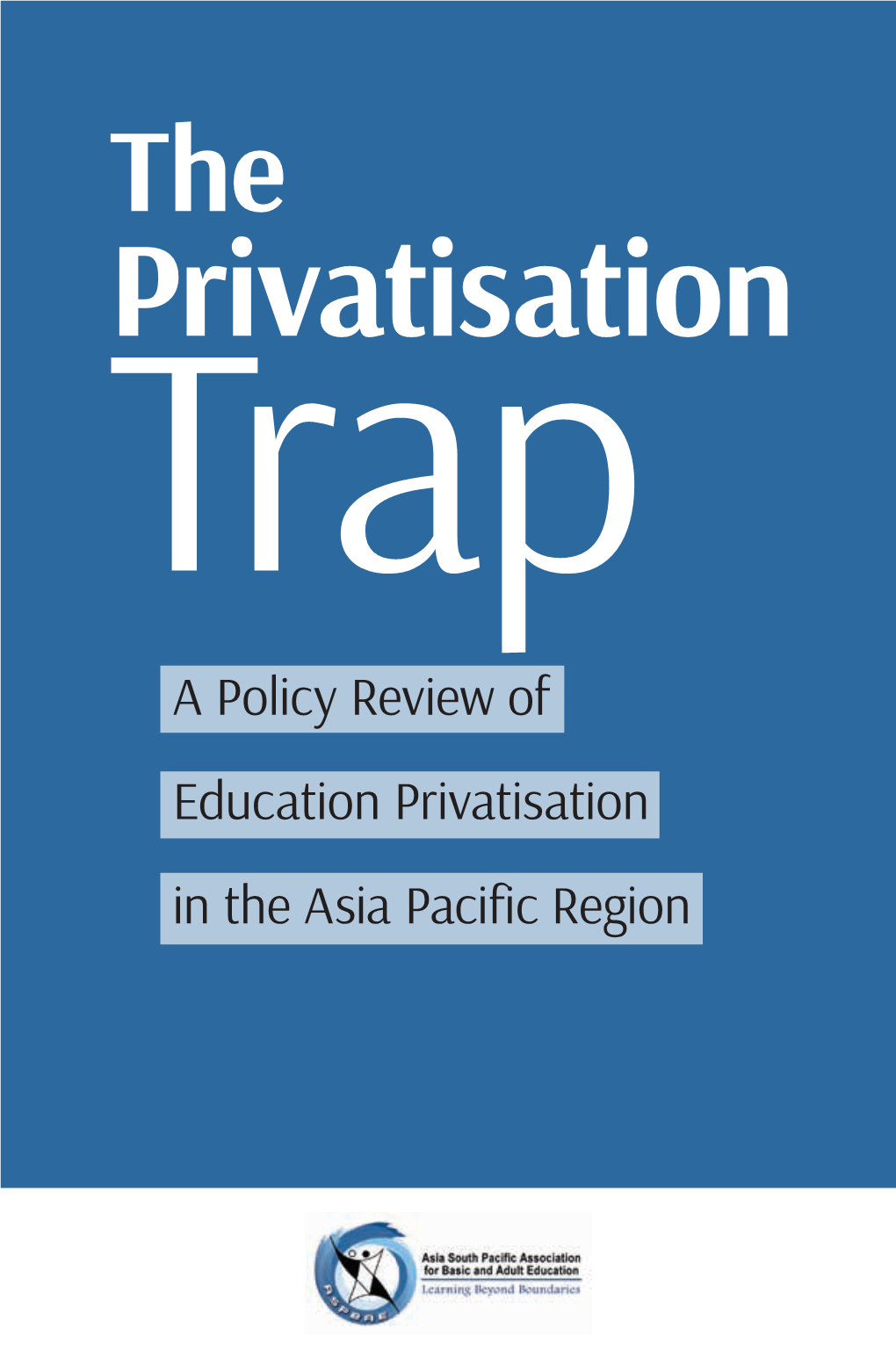 A Policy Review of Education Privatisation in the Asia Pacific