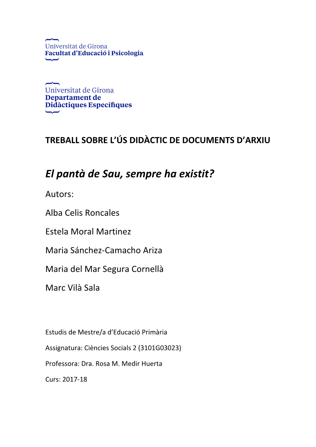 El Pantà De Sau, Sempre Ha Existit? Autors: Alba Celis Roncales Estela Moral Martinez Maria Sánchez-Camacho Ariza Maria Del Mar Segura Cornellà Marc Vilà Sala