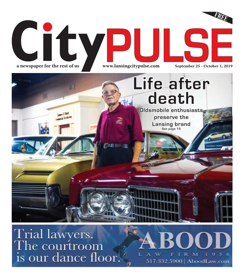 Life After Death Oldsmobile Enthusiasts Preserve the Lansing Brand See Page 15 2 City Pulse • September 25, 2019
